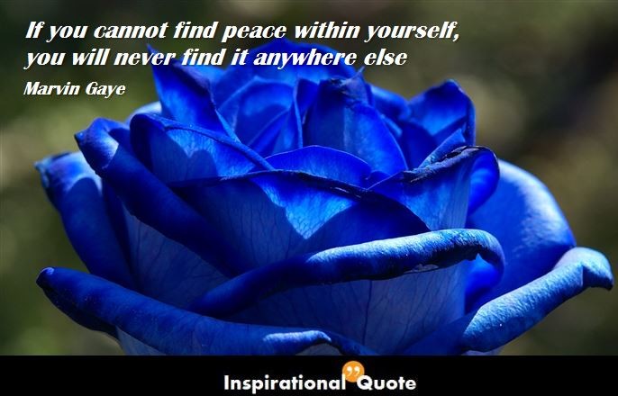 Marvin Gaye – If you cannot find peace within yourself, you will never find