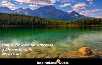 Albert Einstein – Only a life lived for others is a life worthwhile