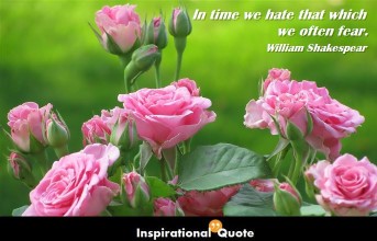 William Shakespeare – In time we hate that which we often fear