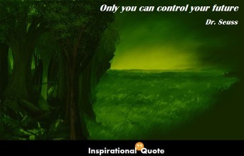 Dr. Seuss – Only you can control your future