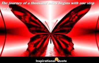 Lao Tzu – The journey of a thousand miles begins with one step