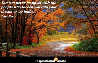 Tyler Perry – You can never be upset with the people who forced you into your dream or up higher
