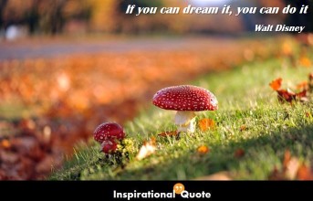 Walt Disney – If you can dream it, you can do it