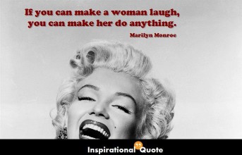Marilyn Monroe – If you can make a woman laugh, you can make her do anything