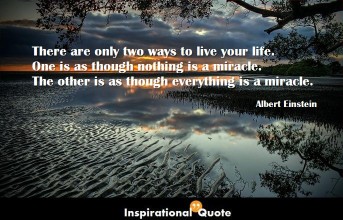 Albert Einstein – There are only two ways to live your life